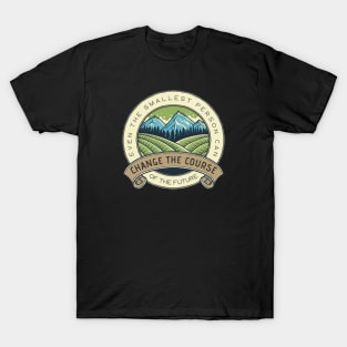 Even the Smallest Person Can Change the Course of the Future - Fantasy T-Shirt